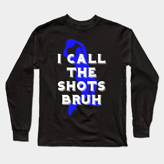 I call the shots bruh Long Sleeve T-Shirt by Sarcastic101